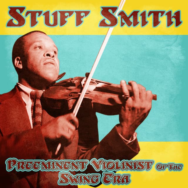 Preeminent Violinist of the Swing Era - Stuff Smith