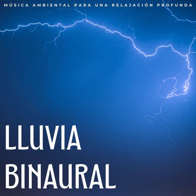Lluvia Binaural: Música Ambiental Para Una Relajación Profunda - Sonido de lluvia