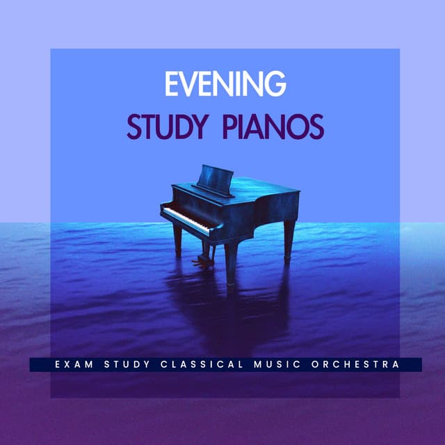 Evening Study Pianos - Exam Study Classical Music Orchestra