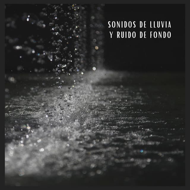 Sonidos de lluvia y Ruido de Fondo - Sonidos de lluvia y ruido de fondo