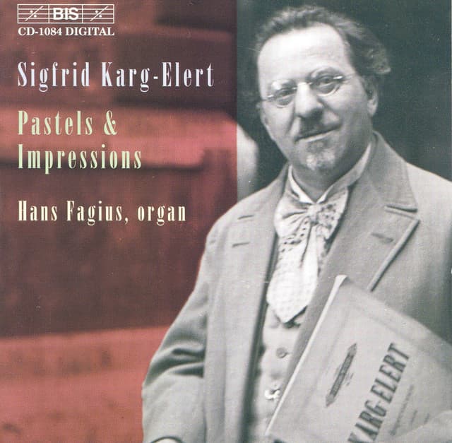 Karg-Elert: Seven Pastels From the Lake of Constance, Op. 96 / Trois Impressions, Op. 72 - Sigfrid Karg-Elert
