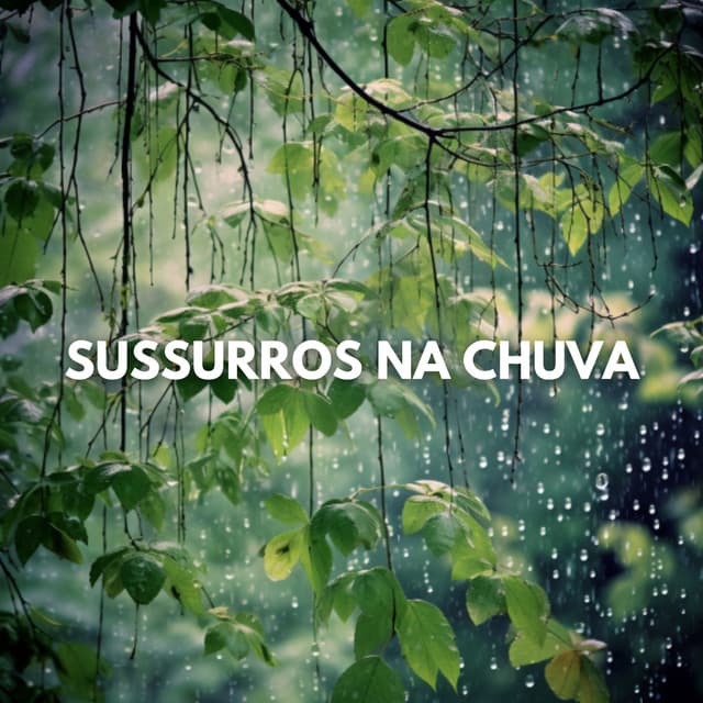 Sussurros na Chuva - Dormir Com Chuva