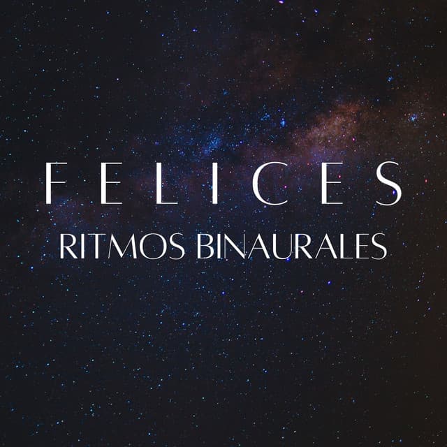 Felices Ritmos Binaurales - Latidos Binaurales Puros
