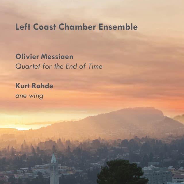Olivier Messiaen: Quartet for the End of Time; Kurt Rohde: one wing - Olivier Messiaen