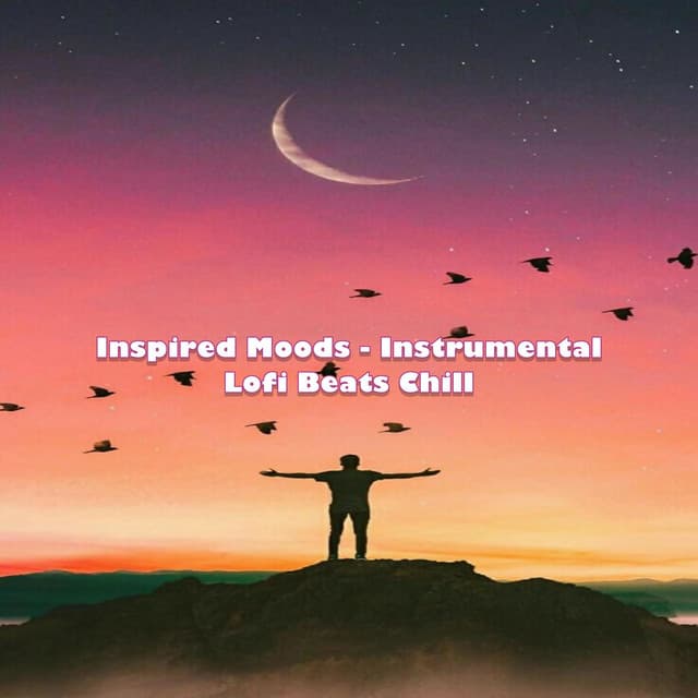 Inspired Moods - Instrumental - Lofi Beats Chill