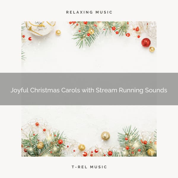 Joyful Christmas Carols with Stream Running Sounds - Fresh Water Sounds