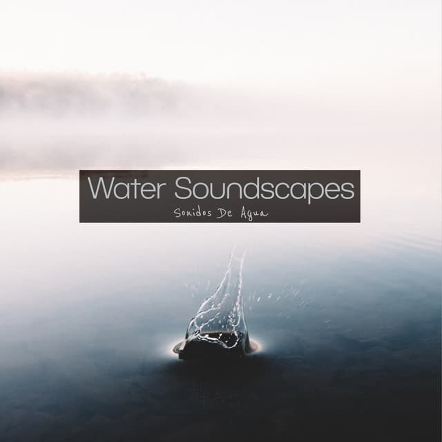 Water Soundscapes - Sonidos De Agua