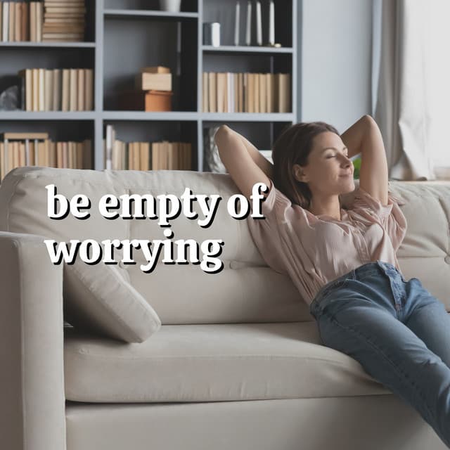 Be Empty of Worrying - Deep Relaxation Meditation Academy