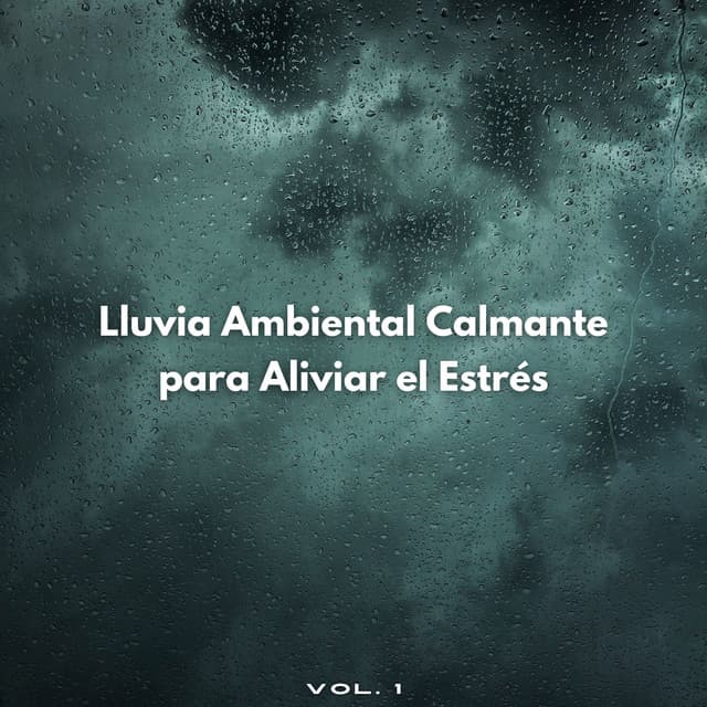 Lluvia Ambiental Calmante Para Aliviar El Estrés Vol. 1 - Sonidos de lluvia ACE