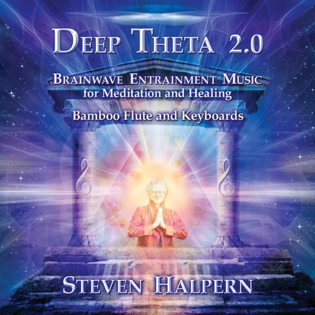 Deep Theta 2.0: Brainwave Entrainment Music for Meditation and Healing - Steven Halpern