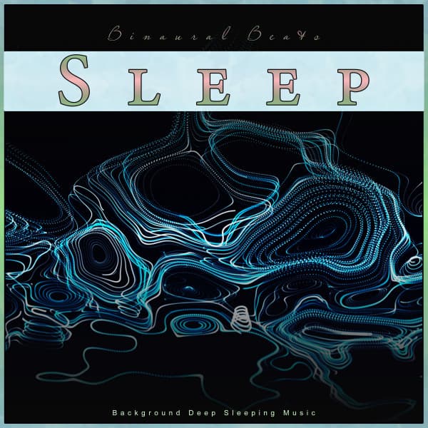 Binaural Beats Sleep: Background Deep Sleeping Music - Binaural Beats