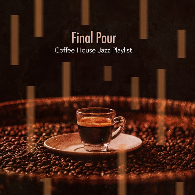 Final Pour - Coffee House Jazz Playlist