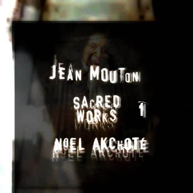 Jean Mouton: Sacred Works, Vol. 1 - Jean Mouton
