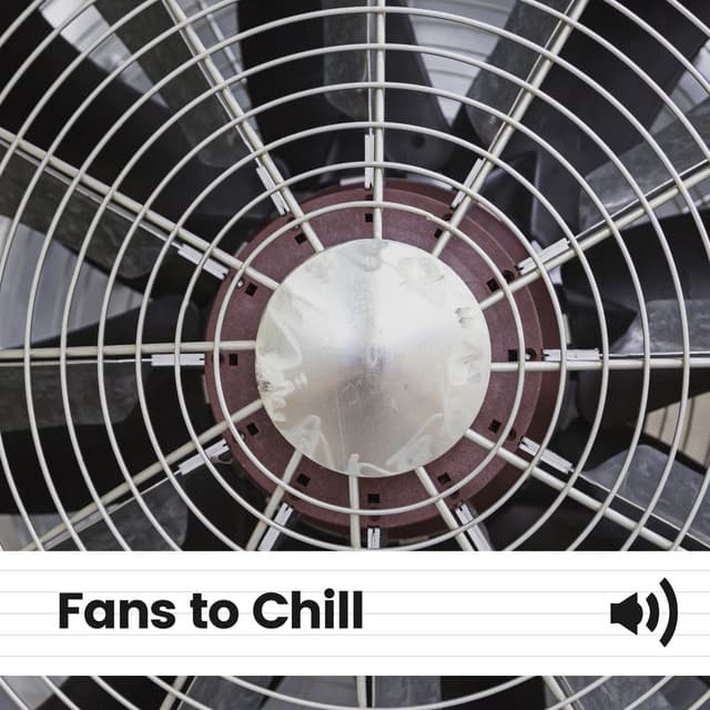 Fans to Chill - Box Fan Sounds