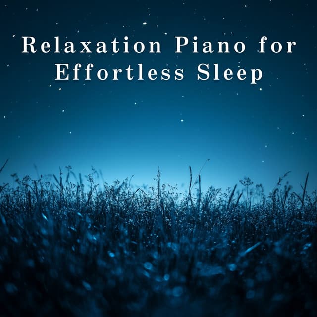 Relaxation Piano for Effortless Sleep - Relax α Wave