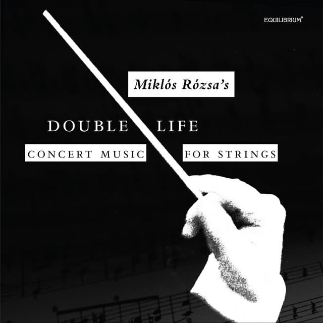 Double Life - Miklós Rózsa’s Concert Music for Strings - Miklós Rózsa