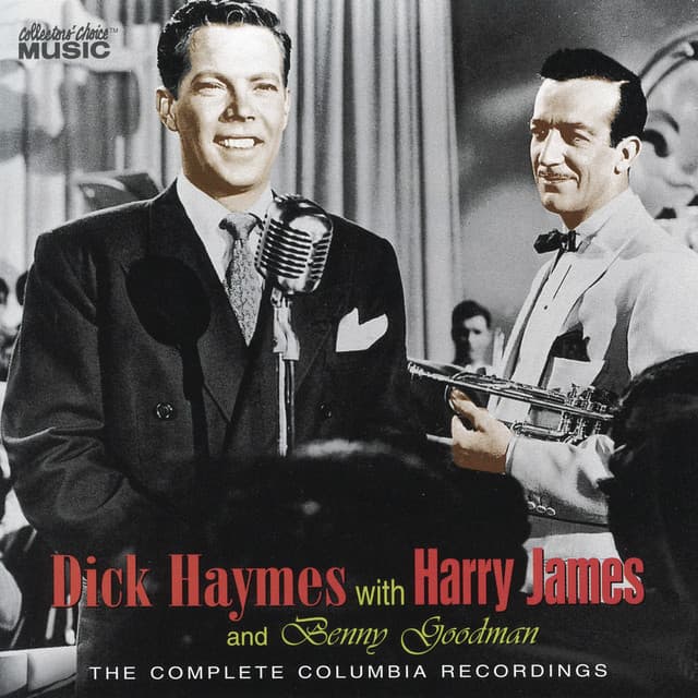 Dick Haymes with Harry James & Benny Goodman: The Complete Columbia Recordings - Dick Haymes