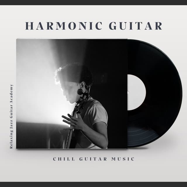 Harmonic Guitar: Chill Guitar Music - Relaxing Jazz Guitar Academy