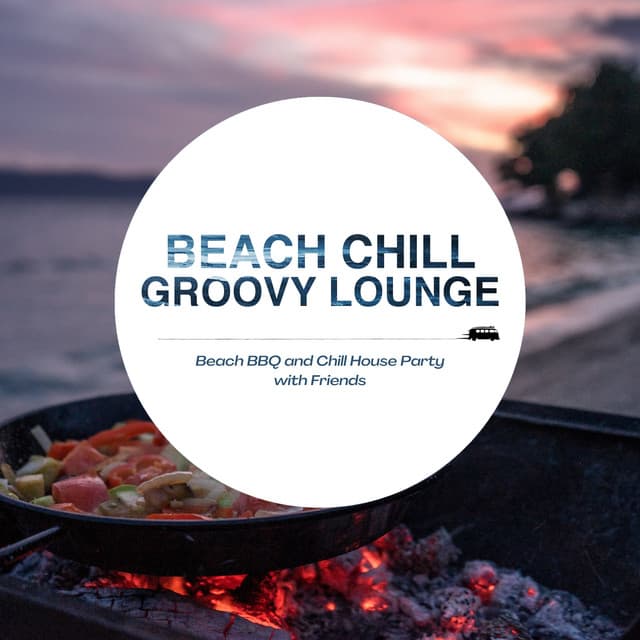 Beach Chill Groovy Lounge - Beach BBQ and Chill House Party with Friends - Café Lounge Resort