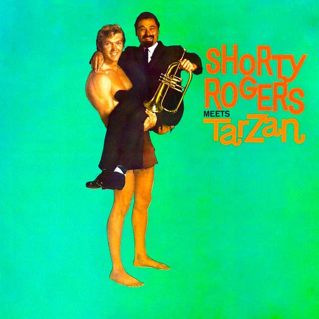 Ungawa! Shorty Rogers Meets Tarzan! - Shorty Rogers
