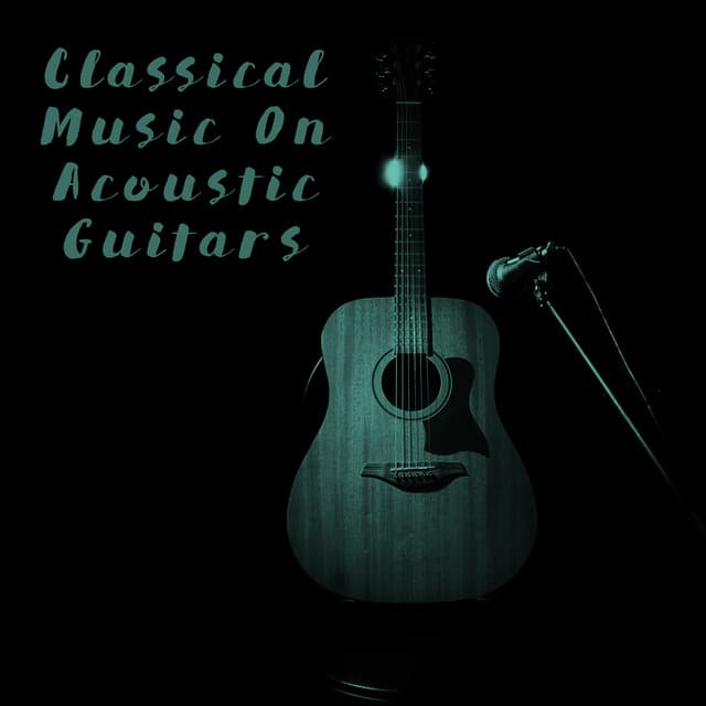 Classical Music On Acoustic Guitars - Afternoon Acoustic