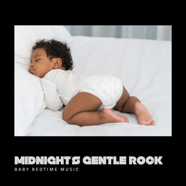 Midnights Gentle Rock: Newborn Sleep Music - Baby Bedtime Music