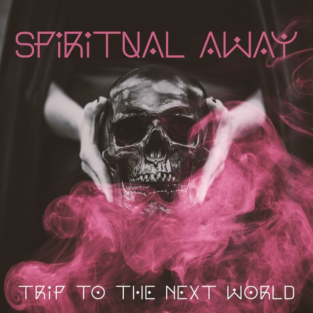 Spiritual Away: Trip to the Next World, Prayers for the Soul - Native Meditation Zone