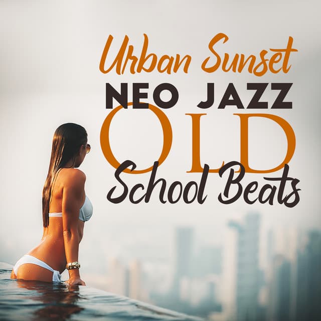 Urban Sunset: Neo Jazz Old School Beast, Funky R&B, Hip-Hop 90's, Chill Jazzhop Music - Easy Study Music Chillout