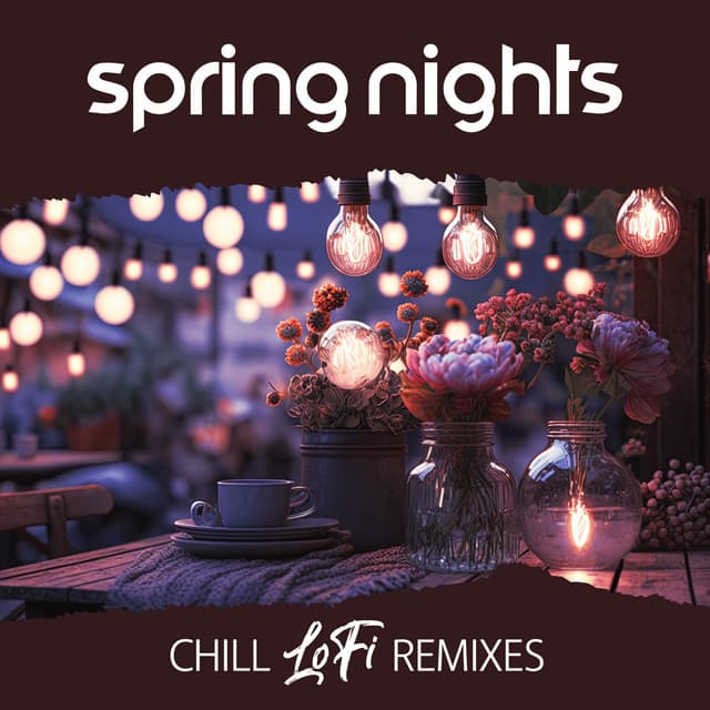 SPRING NIGHTS: Chill  Remixes - Chillout Remixes