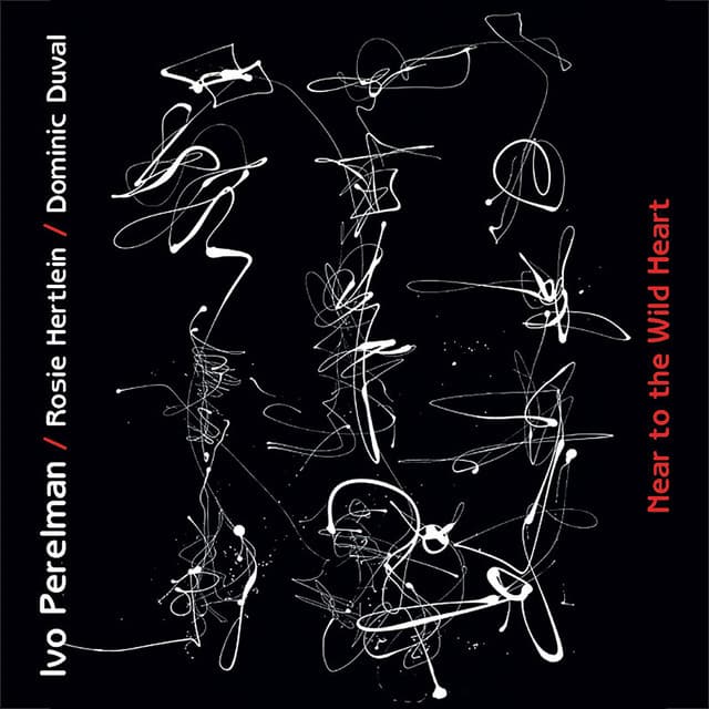 Near to the Wild Heart - Ivo Perelman