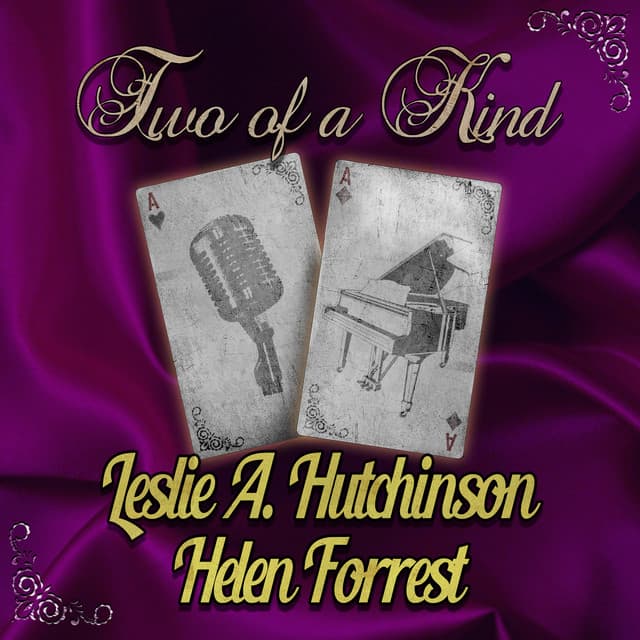 Two of a Kind: Leslie Hutchinson & Helen Forrest - Leslie Hutchinson