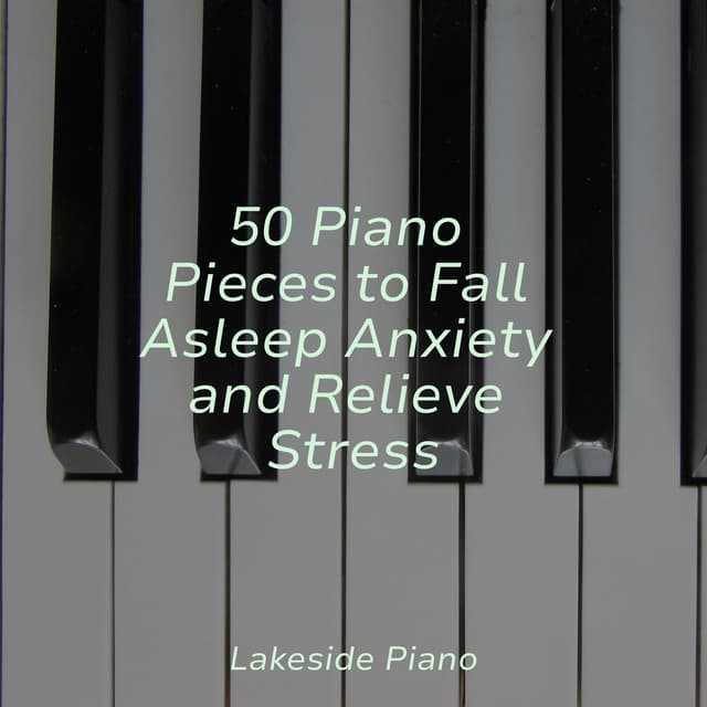 50 Piano Pieces to Fall Asleep Anxiety and Relieve Stress - SD