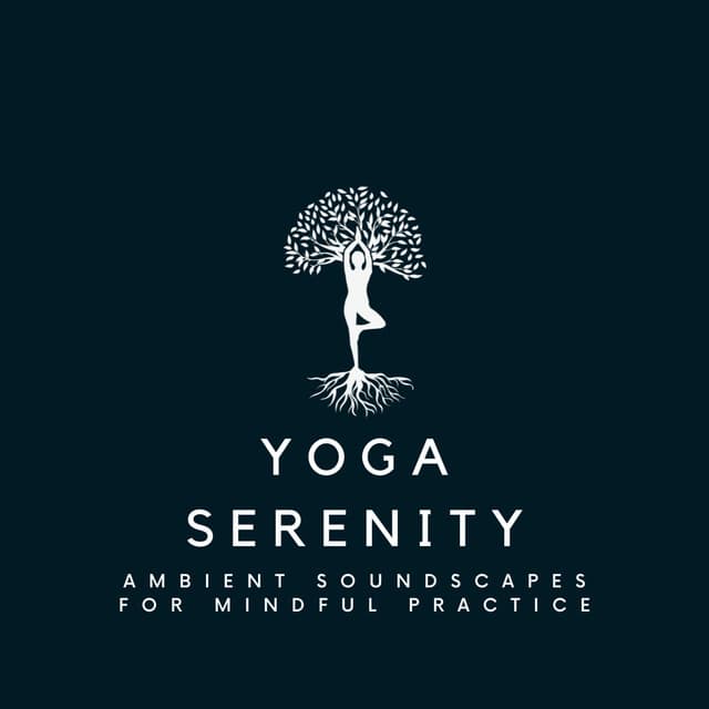 Yoga Serenity: Ambient Soundscapes for Mindful Practice - Sounds Of Calm