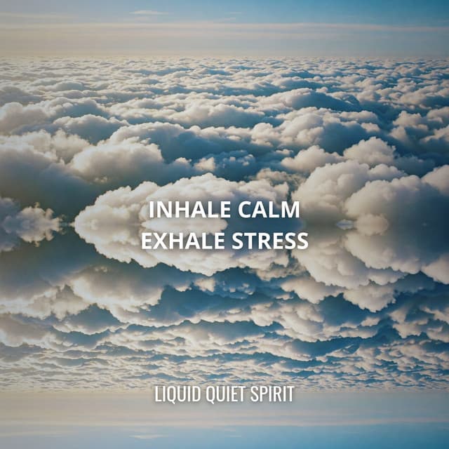 Inhale Calm, Exhale Stress - Liquid Quiet Spirit