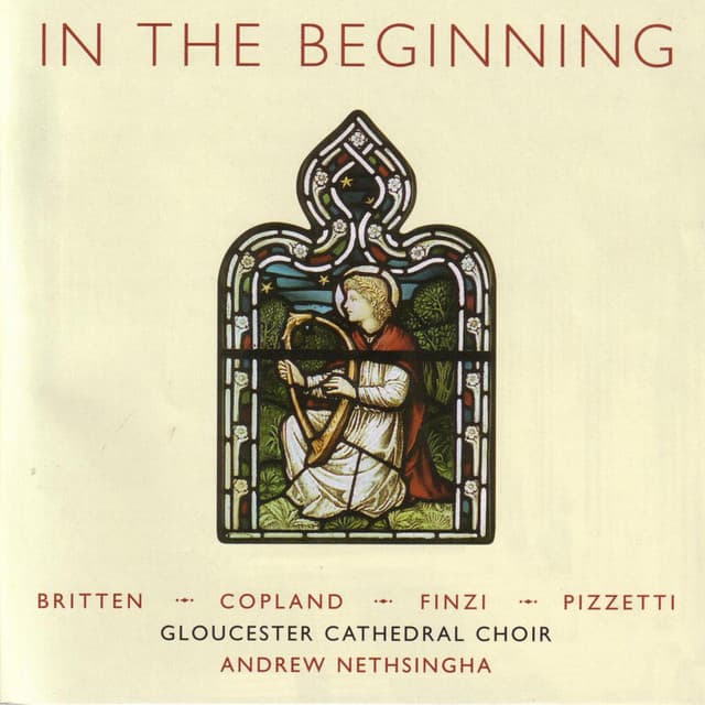 In The Beginning: Choral Masterpieces of the 1940s • Britten • Copland • Finzi • Pizzetti - Gloucester Cathedral Choir
