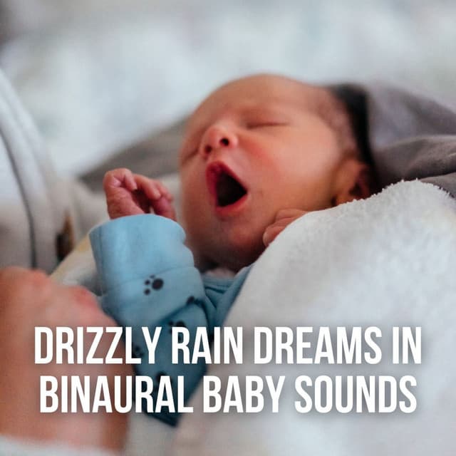 Drizzly Rain Dreams in Binaural Baby Sounds - Baby Rain Sleep Sounds