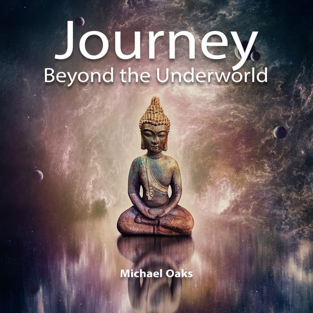 Journey Beyond the Underworld - Michael Oaks