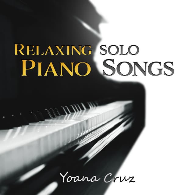 Relaxing Solo Piano Songs - Yoana Cruz