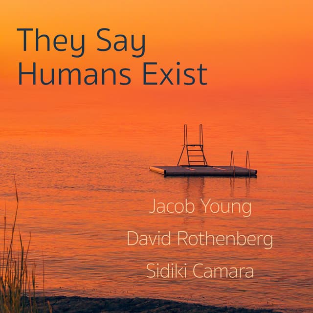 They Say Humans Exist - Jacob Young
