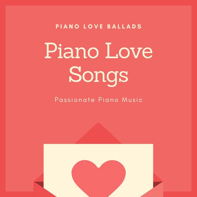 Piano Love Songs - Piano Love Ballads, Passionate Piano Music - Piano Shades