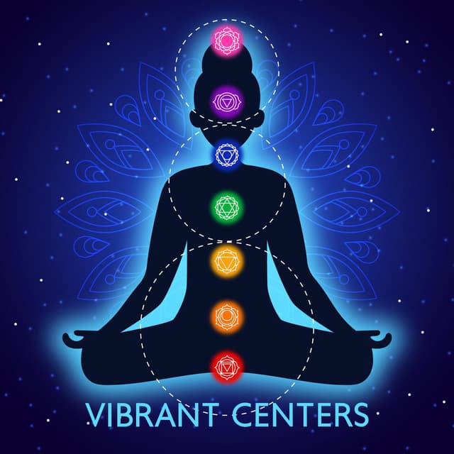 Vibrant Centers: Balancing and Integrating Chakras for Harmony and Tranquility - Seven Main Chakras