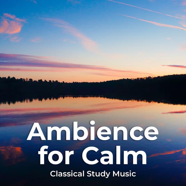 Ambience for Calm - Classical Study Music