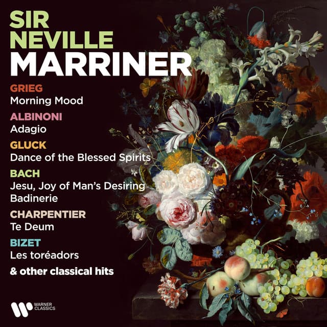 Grieg: Morning Mood - Albinoni: Adagio - Gluck: Dance of the Blessed Spirits - Bach: Jesu, Joy of Man's Desiring & Badinerie & Other Classical Hits - Sir Neville Marriner