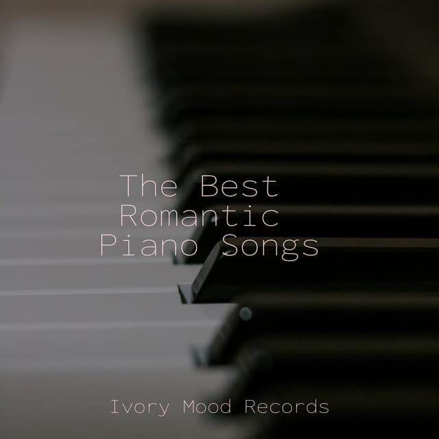 The Best Romantic Piano Songs - Ivory Mood