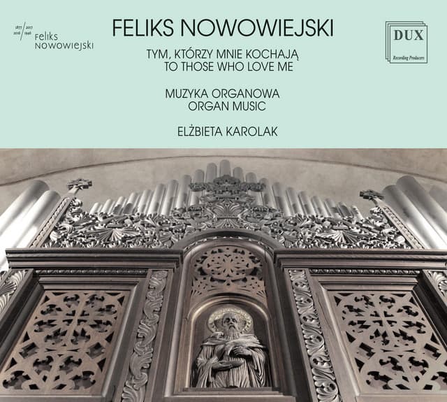 Nowowiejski: To Those Who Love Me — Organ Works - Feliks Nowowiejski