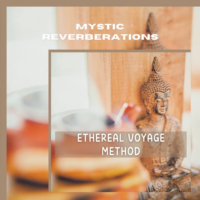 Ethereal Voyage Method - Mystic Reverberations