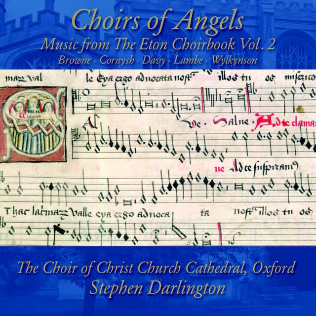 Choirs of Angels: Music from The Eton Choirbook Vol. 2 – Browne • Cornysh • Davy • Lambe • Wylkynson - Christ Church Cathedral Choir, Oxford