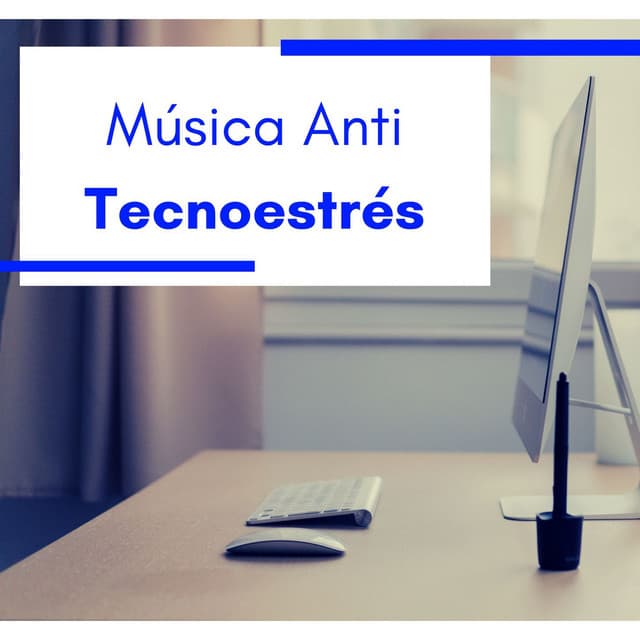 Música Anti Tecnoestrés: Canciones Relajantes para Aliviar la Fatiga y la Ansiedad Provocados por la Tecnología - Musica Relajante New Age Culture