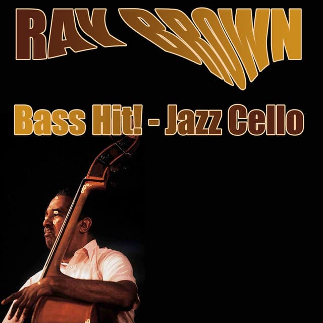 Bass Hit! - Jazz Cello - Ray Brown