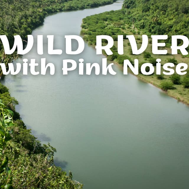 Wild River with Pink Noise - Noise Colours